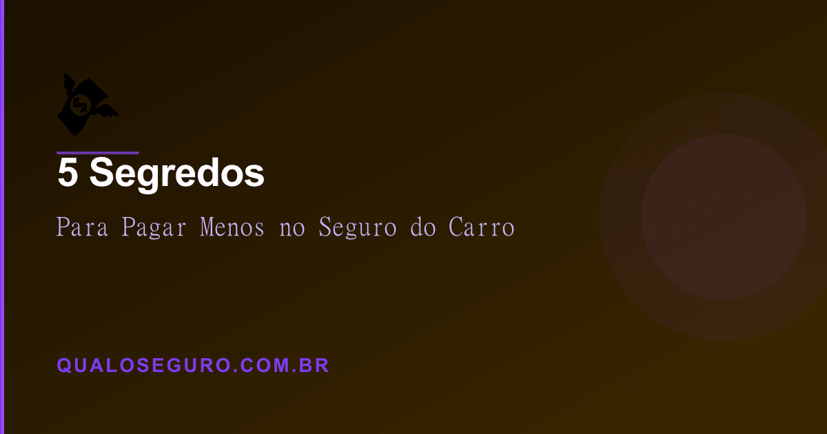 O que as seguradoras não te contam: 5 segredos para pagar menos no seguro do carro